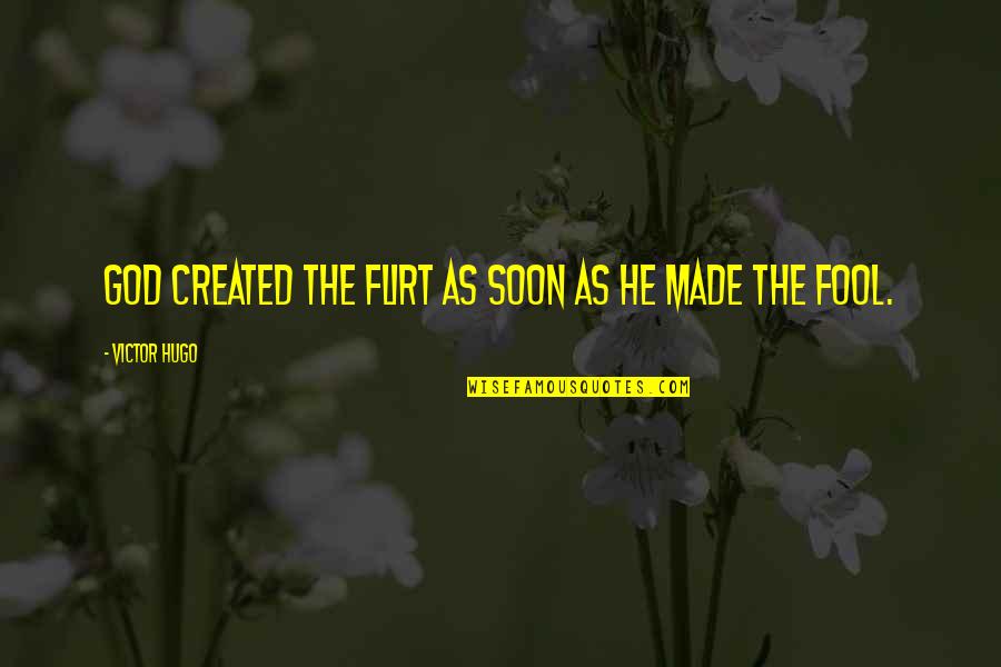 1964silverdollar Quotes By Victor Hugo: God created the flirt as soon as he 1964silverdollar Quotes By Victor Hugo: God created the flirt as soon as he