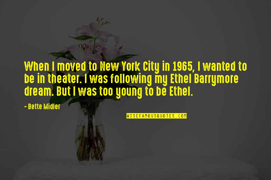 1965 Quotes By Bette Midler: When I moved to New York City in