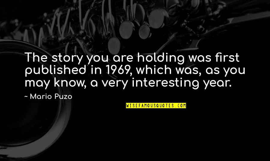 1969 Quotes By Mario Puzo: The story you are holding was first published