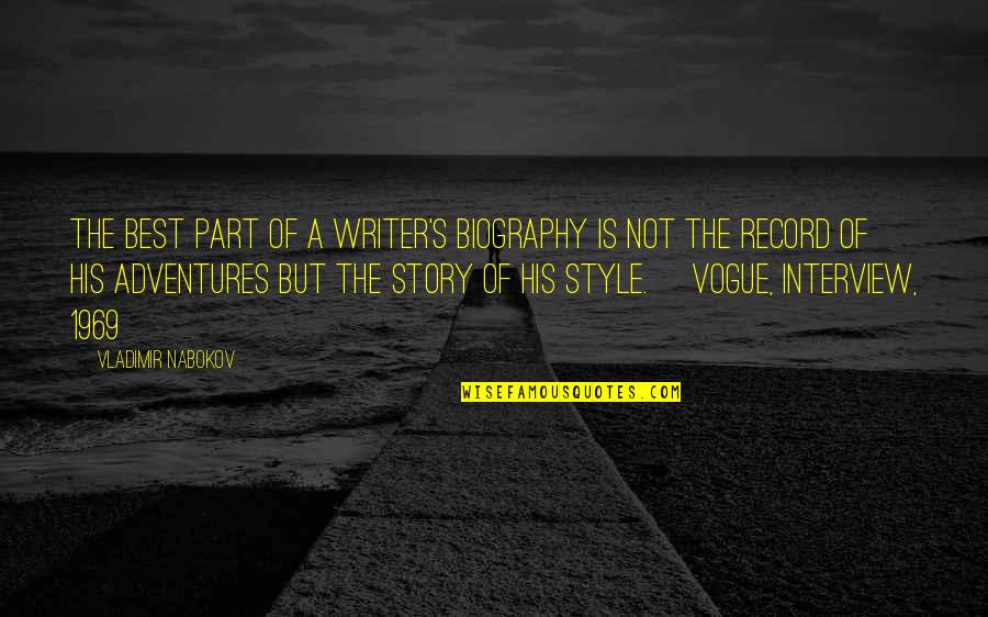 1969 Quotes By Vladimir Nabokov: The best part of a writer's biography is