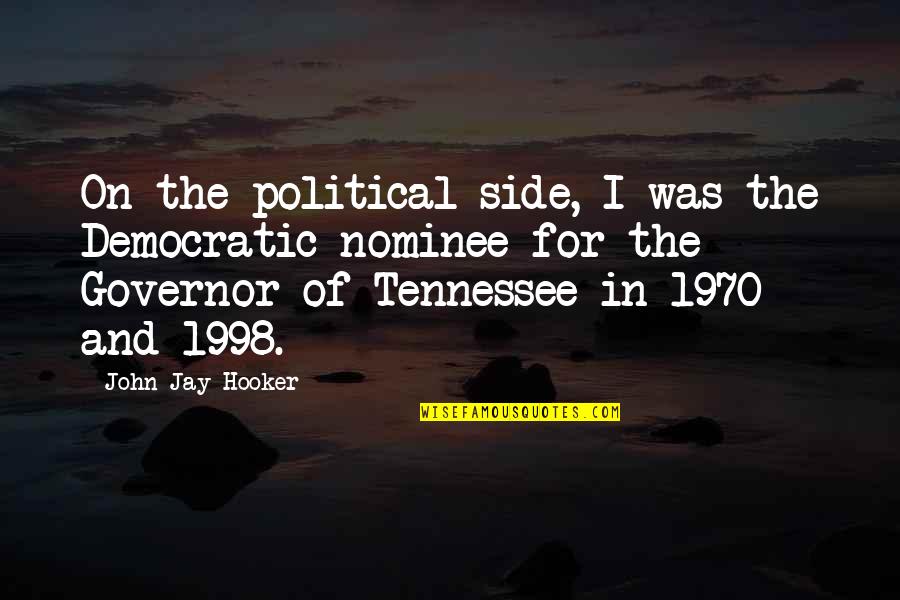 1970 Quotes By John Jay Hooker: On the political side, I was the Democratic