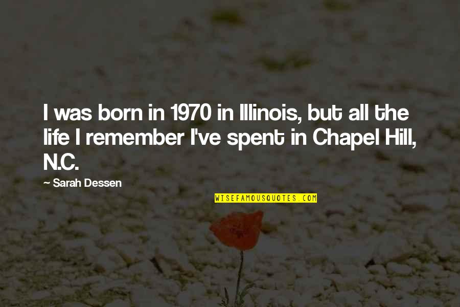 1970 Quotes By Sarah Dessen: I was born in 1970 in Illinois, but