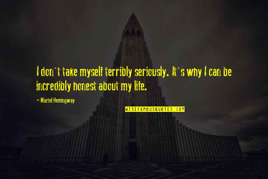 1970 Sayings Or Quotes By Mariel Hemingway: I don't take myself terribly seriously. It's why