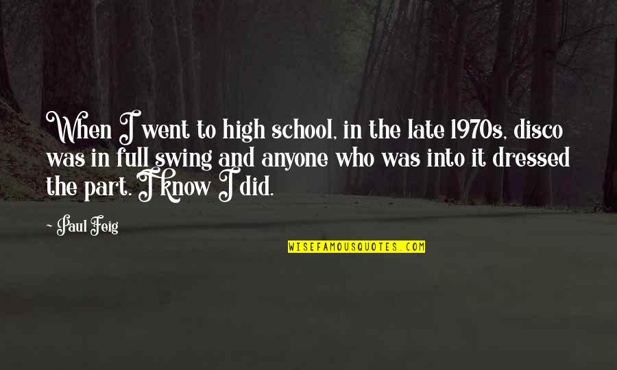 1970s Disco Quotes By Paul Feig: When I went to high school, in the