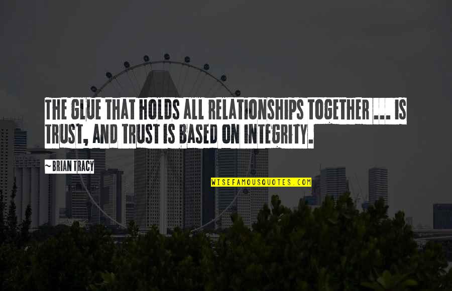 1970s Phrases And Quotes By Brian Tracy: The glue that holds all relationships together ...