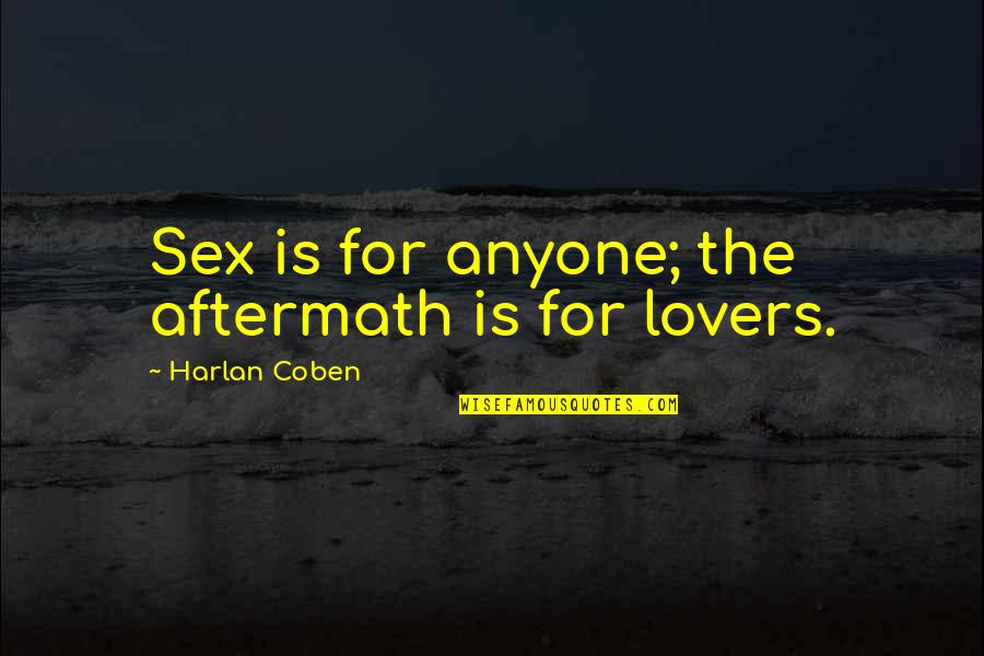 1972 Olympics Quotes By Harlan Coben: Sex is for anyone; the aftermath is for