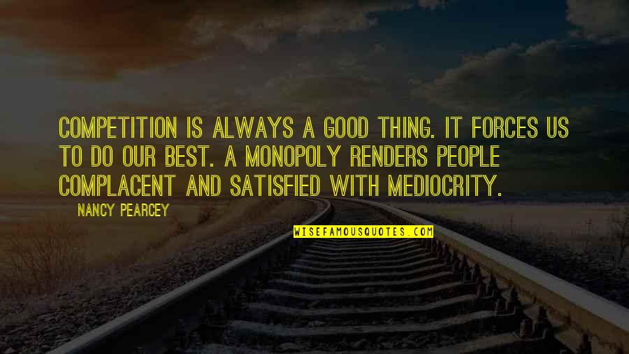 1975 Constitutional Crisis Quotes By Nancy Pearcey: Competition is always a good thing. It forces