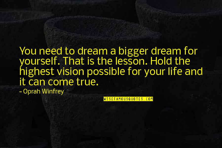 1976 Indiana Quotes By Oprah Winfrey: You need to dream a bigger dream for