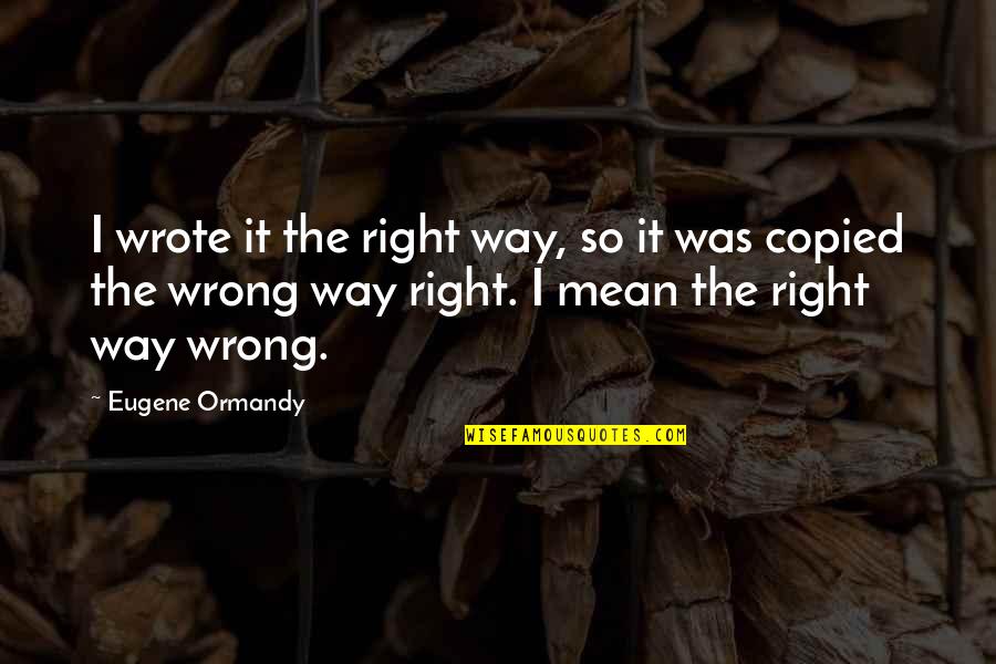 1977 The Comic Quotes By Eugene Ormandy: I wrote it the right way, so it