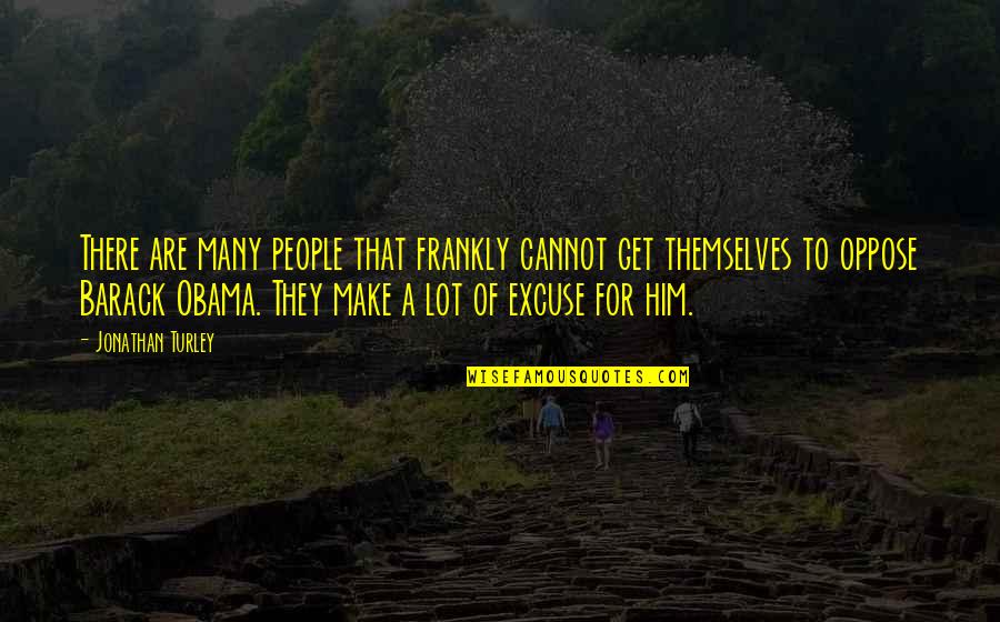 1980 Inspirational Quotes By Jonathan Turley: There are many people that frankly cannot get 1980 Inspirational Quotes By Jonathan Turley: There are many people that frankly cannot get