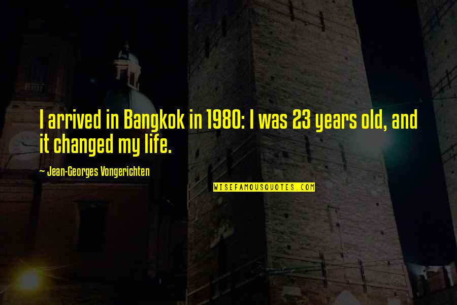 1980 Quotes By Jean-Georges Vongerichten: I arrived in Bangkok in 1980: I was