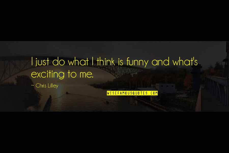 1980s Slang Quotes By Chris Lilley: I just do what I think is funny