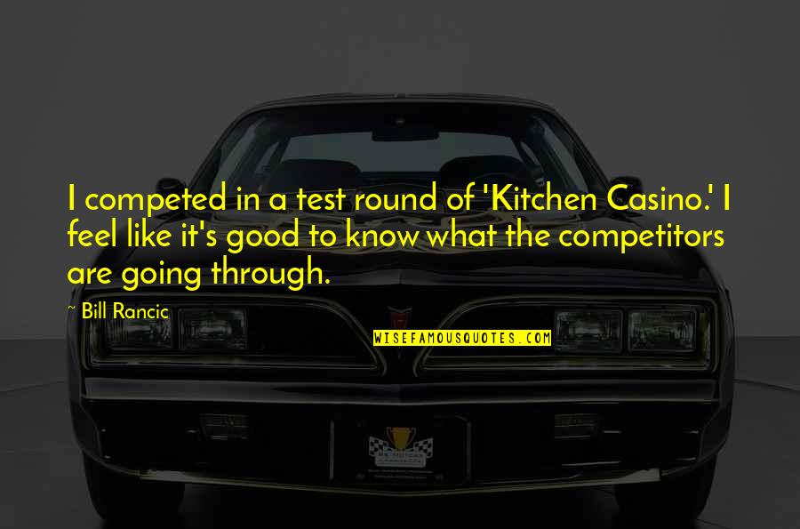 1982 Toyota Quotes By Bill Rancic: I competed in a test round of 'Kitchen