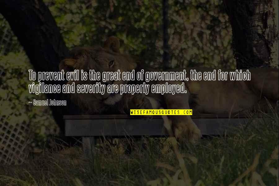1984 Always At War With Eurasia Quotes By Samuel Johnson: To prevent evil is the great end of 1984 Always At War With Eurasia Quotes By Samuel Johnson: To prevent evil is the great end of