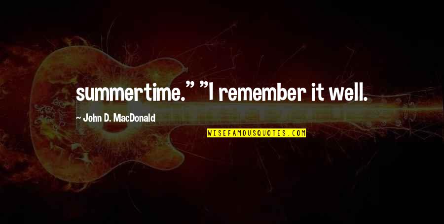 1984 Book Character Quotes By John D. MacDonald: summertime." "I remember it well.