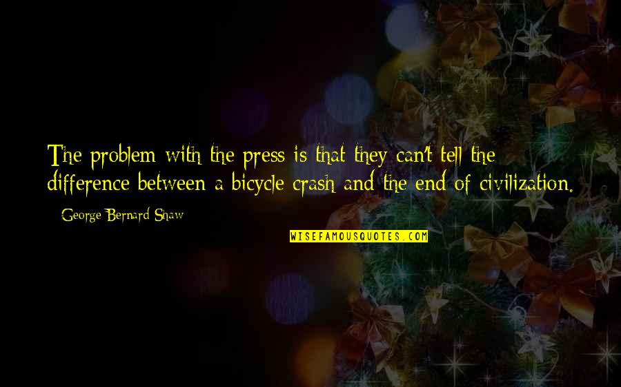 1984 Book Telescreen Quotes By George Bernard Shaw: The problem with the press is that they 1984 Book Telescreen Quotes By George Bernard Shaw: The problem with the press is that they