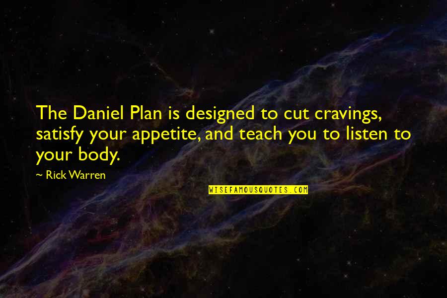 1984 Capitalism Quotes By Rick Warren: The Daniel Plan is designed to cut cravings,