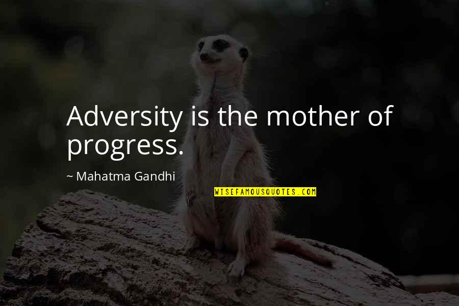 1984 Child Spy Quotes By Mahatma Gandhi: Adversity is the mother of progress.