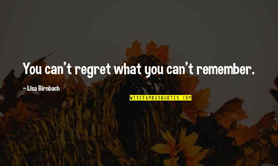 1984 Controlling Quotes By Lisa Birnbach: You can't regret what you can't remember.