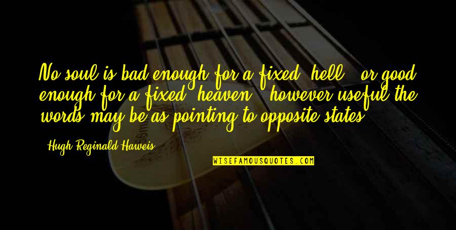 1984 Genocide And Black Lives Matter 2020 Protest Quotes By Hugh Reginald Haweis: No soul is bad enough for a fixed 1984 Genocide And Black Lives Matter 2020 Protest Quotes By Hugh Reginald Haweis: No soul is bad enough for a fixed