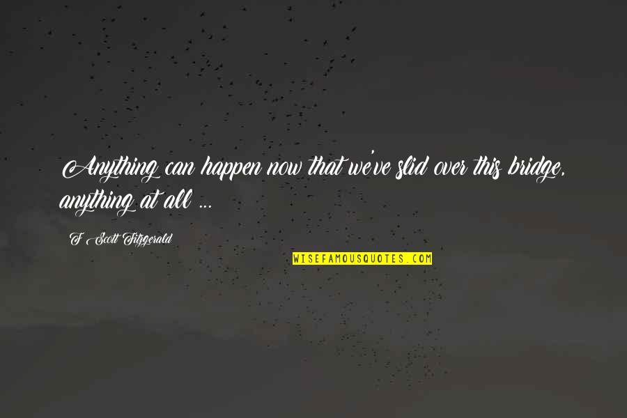 1984 George Orwell Julia Quotes By F Scott Fitzgerald: Anything can happen now that we've slid over