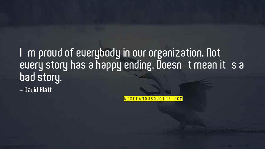 1984 Language And Communication Quotes By David Blatt: I'm proud of everybody in our organization. Not