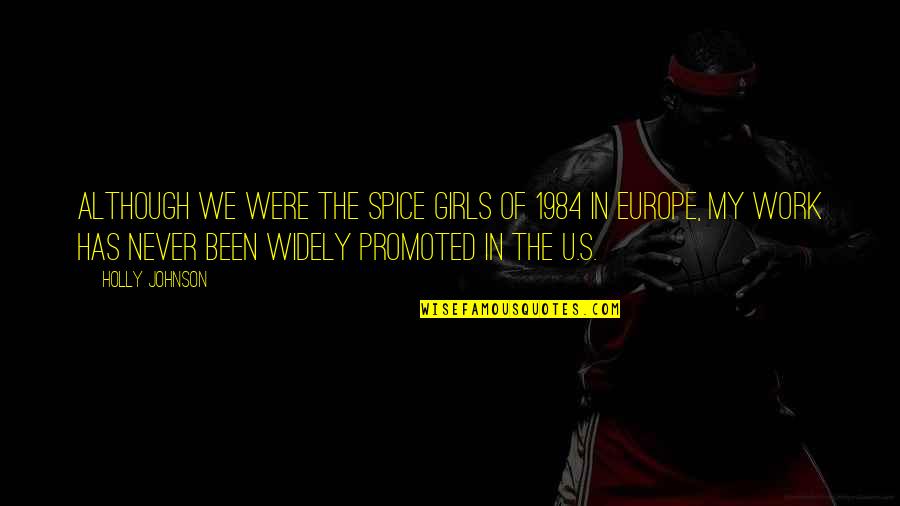 1984 O'brien Quotes By Holly Johnson: Although we were The Spice Girls of 1984 1984 O'brien Quotes By Holly Johnson: Although we were The Spice Girls of 1984