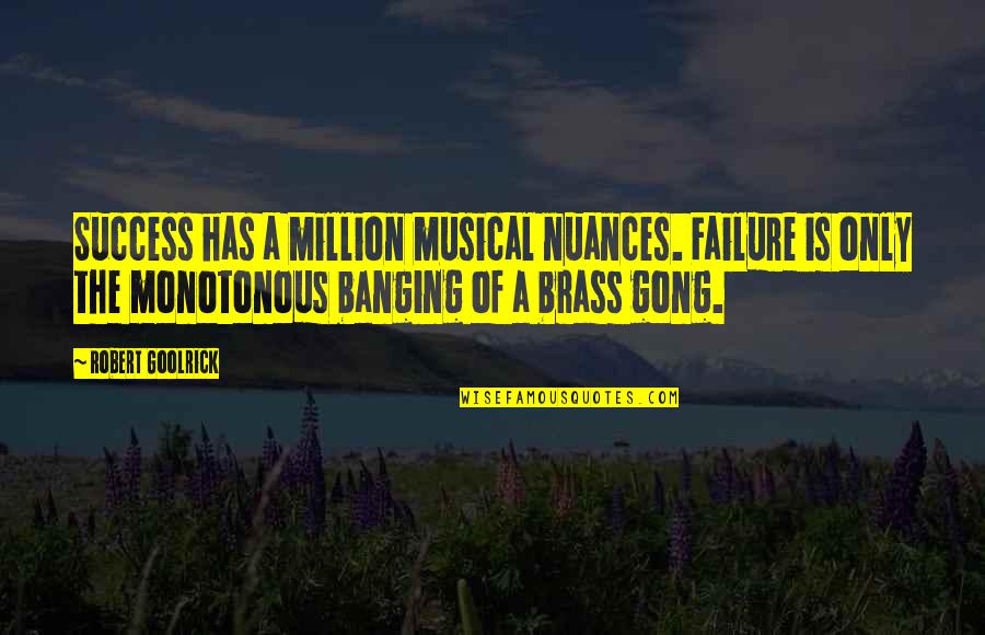 1984 Prole Quotes By Robert Goolrick: Success has a million musical nuances. Failure is
