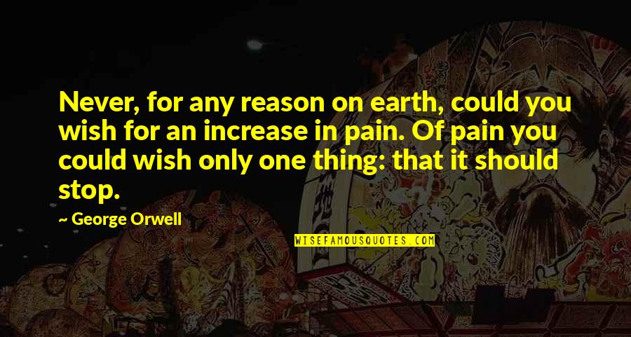 1984 Quotes By George Orwell: Never, for any reason on earth, could you