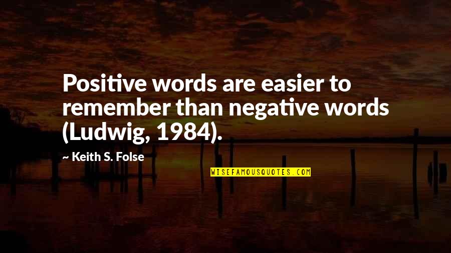 1984 Quotes By Keith S. Folse: Positive words are easier to remember than negative