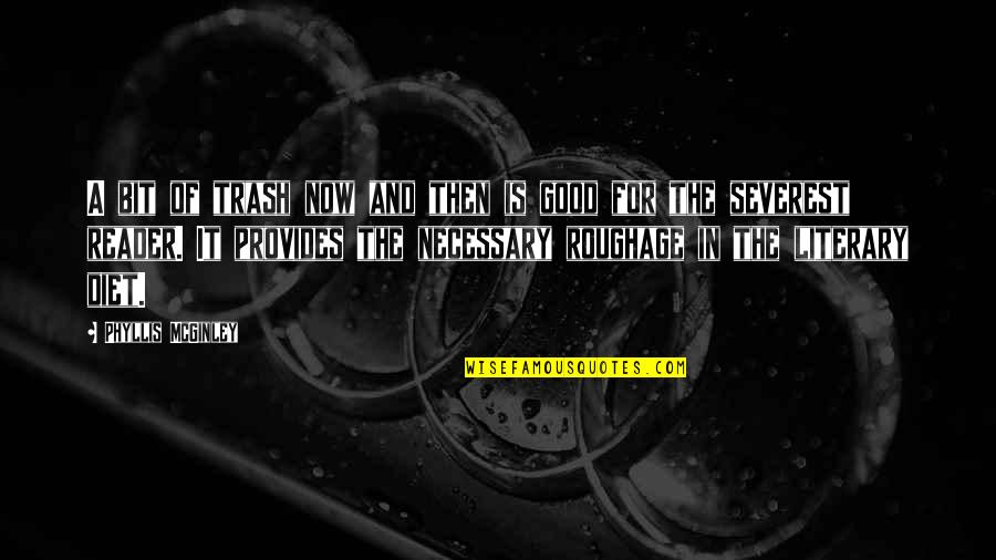 1984 Razor Blades Quotes By Phyllis McGinley: A bit of trash now and then is 1984 Razor Blades Quotes By Phyllis McGinley: A bit of trash now and then is
