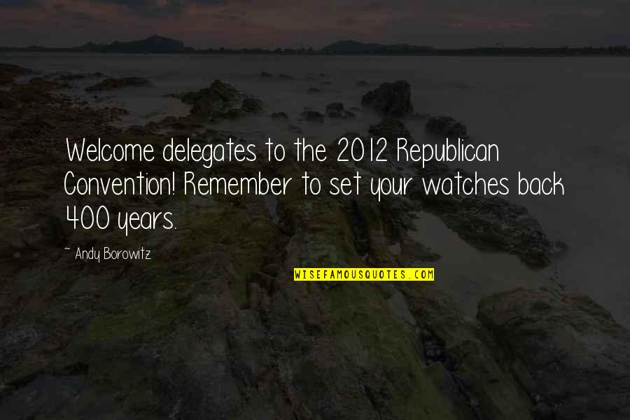 1984 Rocket Bombs Quotes By Andy Borowitz: Welcome delegates to the 2012 Republican Convention! Remember