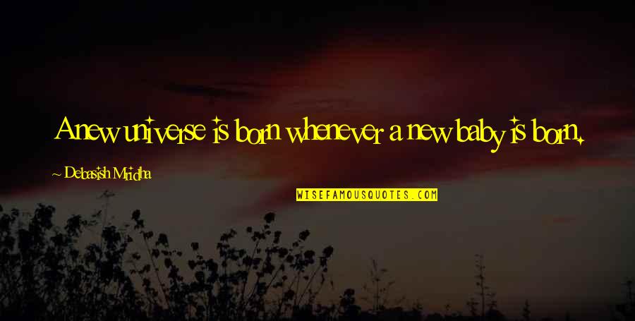 1984 Scapegoat Quotes By Debasish Mridha: A new universe is born whenever a new 1984 Scapegoat Quotes By Debasish Mridha: A new universe is born whenever a new