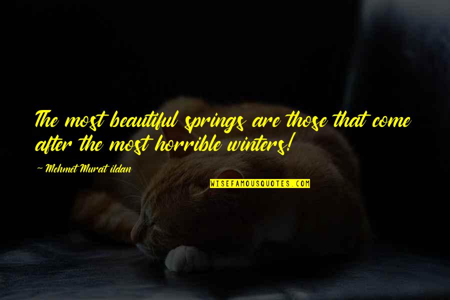 1984 Statue Quotes By Mehmet Murat Ildan: The most beautiful springs are those that come 1984 Statue Quotes By Mehmet Murat Ildan: The most beautiful springs are those that come