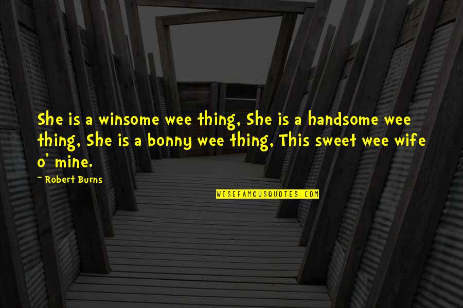 1984 Symbols Quotes By Robert Burns: She is a winsome wee thing, She is