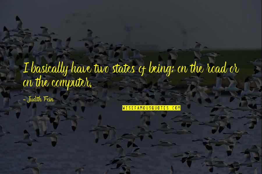 1984 Totalitarianism Quotes By Judith Fein: I basically have two states of being: on