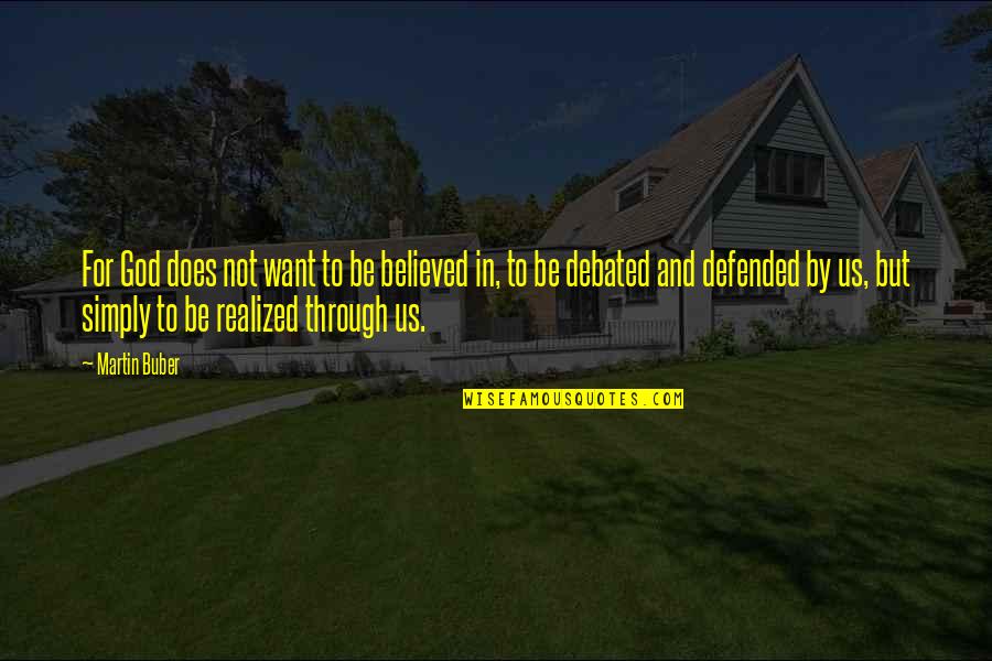 1984 Warning Quotes By Martin Buber: For God does not want to be believed 1984 Warning Quotes By Martin Buber: For God does not want to be believed
