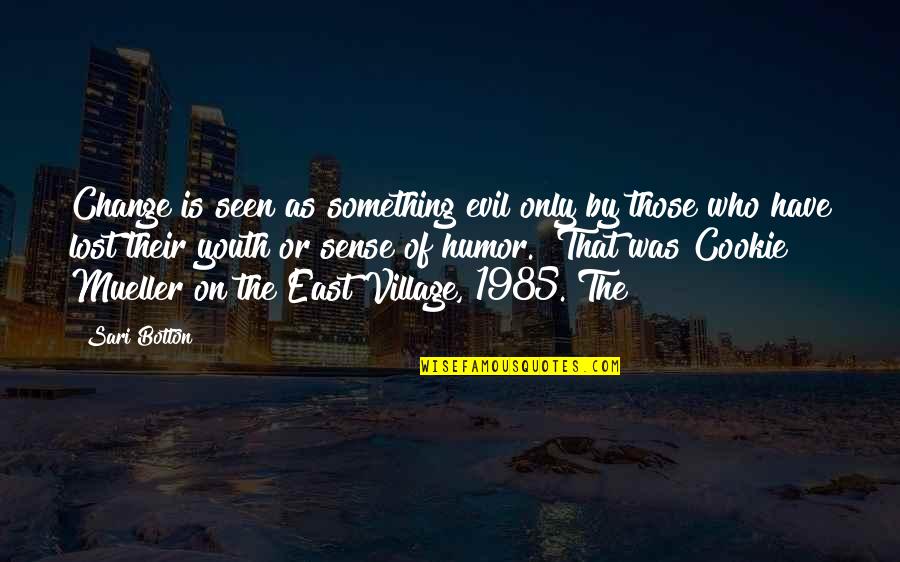 1985 Quotes By Sari Botton: Change is seen as something evil only by