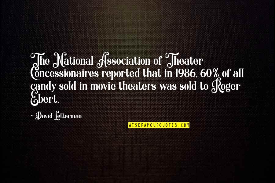 1986 Movie Quotes By David Letterman: The National Association of Theater Concessionaires reported that