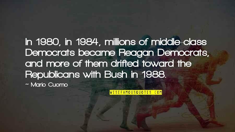 1988 Quotes By Mario Cuomo: In 1980, in 1984, millions of middle-class Democrats