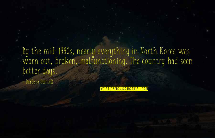 1990s Quotes By Barbara Demick: By the mid-1990s, nearly everything in North Korea