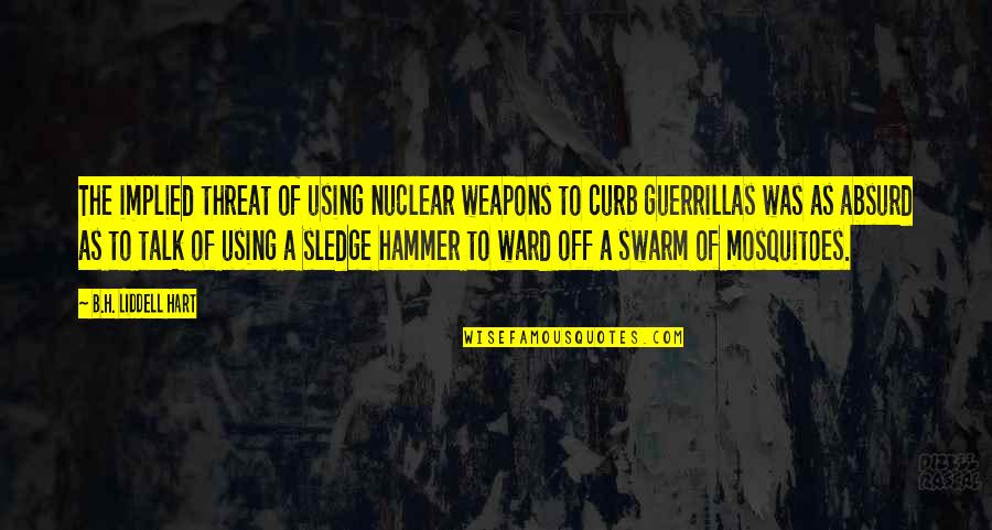 1990's Song Quotes By B.H. Liddell Hart: The implied threat of using nuclear weapons to