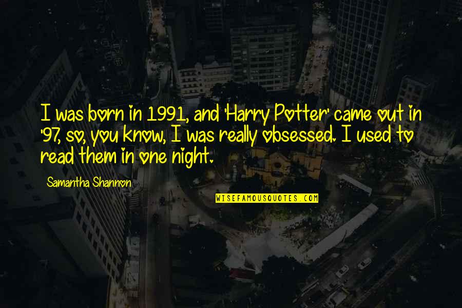1991 Quotes By Samantha Shannon: I was born in 1991, and 'Harry Potter'