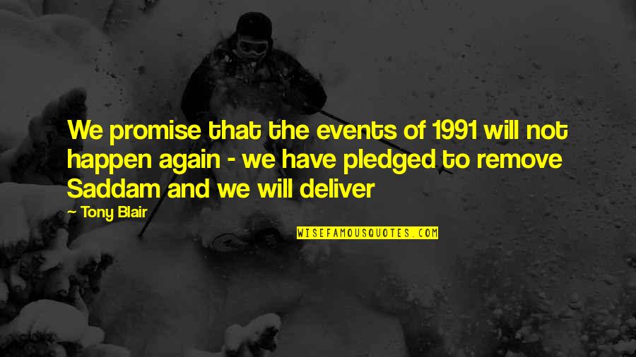 1991 Quotes By Tony Blair: We promise that the events of 1991 will