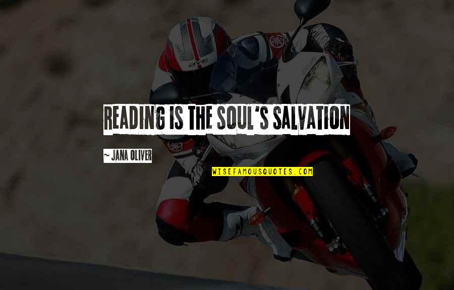 1991 World Series Quotes By Jana Oliver: reading is the soul's salvation 1991 World Series Quotes By Jana Oliver: reading is the soul's salvation