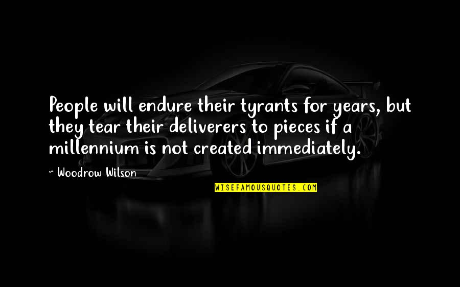 1992 Presidential Election Quotes By Woodrow Wilson: People will endure their tyrants for years, but