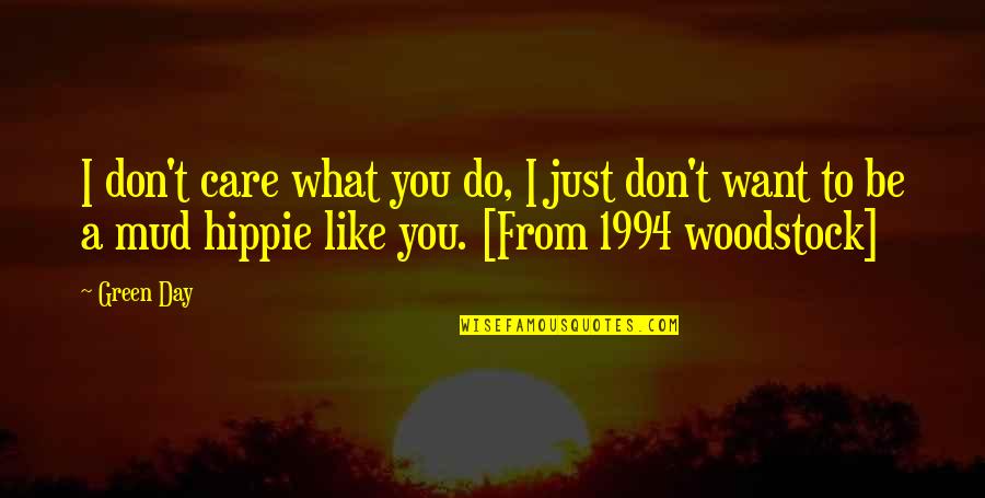 1994 Quotes By Green Day: I don't care what you do, I just