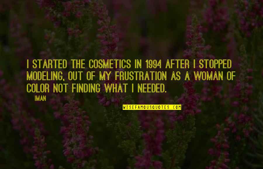 1994 Quotes By Iman: I started the cosmetics in 1994 after I