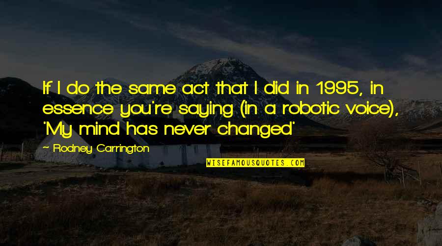 1995 Quotes By Rodney Carrington: If I do the same act that I
