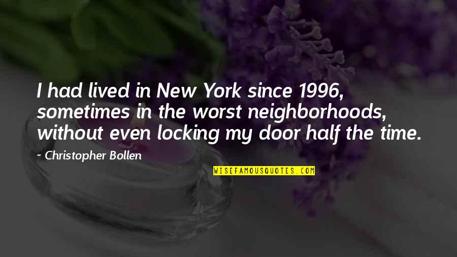 1996 Quotes By Christopher Bollen: I had lived in New York since 1996,